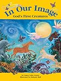 Swartz, Nancy Sohn: In Our Image: God's First Creatures