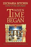 Sitchin, Zecharia: When Time Began Sitchin, Zecharia: When Time Began