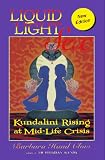 Liquid Light of Sex: Kundalini Rising at Mid Life Crisis (1879181401) by Clow, Barbara Hand Clow, Barbara Hand: Liquid Light of Sex: Kundalini Rising at Mid Life Crisis