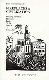Barricelli, Jean-Pierre: Fireplaces of Civilization: Literary Portraits of Florence, Paris, Sicily, Seville, and Granada