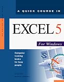 Cox, Joyce: A Quick Course in Excel 5 for Windows: Computer Training Books for Busy People Cox, Joyce: A Quick Course in Excel 5 for Windows: Computer Training Books for Busy People