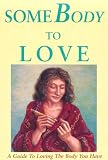 Somebody to Love: A Guide to Loving the Body You Have (1879427036) by Newman, Leslea Newman, Leslea: Somebody to Love: A Guide to Loving the Body You Have