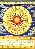 Parker, Julia: Parker's Astrology: The Essential Guide to Using Astrology in Your Daily Life
