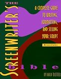 Trottier, David: The Screenwriter's Bible: A Complete Guide to Writing, Formatting, and Selling Your Script