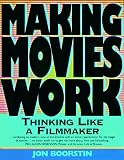 Boorstin, Jon: Making Movies Work: Thinking Like a Filmmaker Boorstin, Jon: Making Movies Work: Thinking Like a Filmmaker
