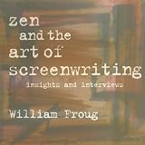Froug, William: Zen and the Art of Screenwriting: Insights and Interviews