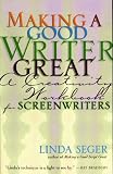 Seger, Linda: Making a Good Writer Great: A Creativity Workbook for Screenwriters
