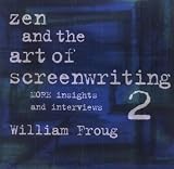 Froug, William: Zen and the Art of Screenwriting 2: More Insights and Interviews