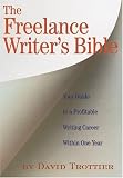 Trottier, David: The Freelance Writer's Bible: Your Guide to a Profitable Writing Career Within One Year