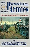 Chamberlain, Joshua Lawrence: The Passing of the Armies: An Account of the Final Campaign of the Army of the Potomac, Based upon Personal Reminiscences of the Fifth Army Corps Chamberlain, Joshua Lawrence: The Passing of the Armies: An Account of the Final Campaign of the Army of the Potomac, Based upon Personal Reminiscences of the Fifth Army Corps