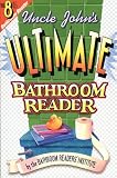 The Bathroom Reader's Institute: Uncle John's Ultimate Bathroom Reader