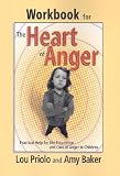 Priolo, Lou: The Heart of Anger: Practical Help for the Prevention and Cure of Anger in Children Priolo, Lou: The Heart of Anger: Practical Help for the Prevention and Cure of Anger in Children
