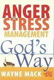 MacK, Wayne: Anger & Stress Management God's Way: Your Family God's Way MacK, Wayne: Anger & Stress Management God's Way: Your Family God's Way