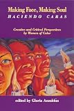Anzaldua, Gloria: Making Face, Making Soul/Haciendo Caras: Creative and Critical Perspectives by Women of Color