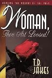 Jakes, T. D.: Woman, Thou Art Loosed: Healing the Wounds of the Past Jakes, T. D.: Woman, Thou Art Loosed: Healing the Wounds of the Past