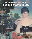 Goldstein, Darra: A Taste of Russia: A Cookbook of Russian Hospitality