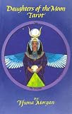 Morgan, Ffiona: Daughters of the Moon Tarot Book