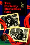 Young, Rosamond McPherson: Two Perfectly Marvelous Cats: A True Story Young, Rosamond McPherson: Two Perfectly Marvelous Cats: A True Story