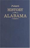 Pickett, Albert James: Pickett's History of Alabama: And Incidentally of Georgia and Mississippi from the Earliest Period