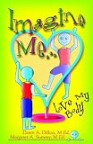 Imagine Me...love My Body (1880292882) by Dillon, Dawn Dillon, Dawn: Imagine Me...love My Body