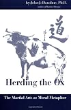 Donohue, John: Herding the Ox: The Martial Arts As Moral Metaphor