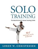 Christensen, Loren: Solo Training: The Martial Artist's Guide to Training Alone