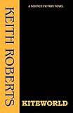 Kiteworld (1880448874) by Roberts, Keith Roberts, Keith: Kiteworld
