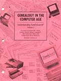 Nichols, Elizabeth: Genealogy in the Computer Age: Understanding Family Search