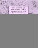 Nichols, Elizabeth L., A.G.: The Genesis of Your Genealogy: Step-By-Step Instruction for the Beginner in Family History