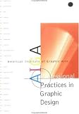 American Institute of Graphic Arts Staff: AIGA Professional Practices in Graphic Design American Institute of Graphic Arts Staff: AIGA Professional Practices in Graphic Design