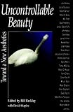 School of Visual Arts (New York, N.Y.): Uncontrollable Beauty: Toward a New Aesthetics School of Visual Arts (New York, N.Y.): Uncontrollable Beauty: Toward a New Aesthetics