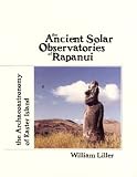 Liller, William: The Ancient Solar Observations of Rapanui: The Archaeoastronomy of Easter Island