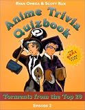 Omega, Ryan: Anime Trivia Quizbook: Torments from the Top 20 Omega, Ryan: Anime Trivia Quizbook: Torments from the Top 20