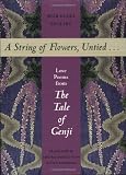 Shikibu, Murasaki: A String of Flowers, Untied...: Love Poems from the Tale of Genji