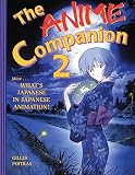 Poitras, Gilles: The Anime Companion 2: More What's Japanese In Japanese Animation? Poitras, Gilles: The Anime Companion 2: More What's Japanese In Japanese Animation?