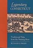 Philips, David E.: Legendary Connecticut/Traditional Tales from the Nutmeg State Philips, David E.: Legendary Connecticut/Traditional Tales from the Nutmeg State