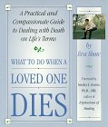 What to Do When a Loved One Dies: A Practical and Compassionate Guide to Dealing With Death on Life's Terms (1880741105) by Shaw, Eva Shaw, Eva: What to Do When a Loved One Dies: A Practical and Compassionate Guide to Dealing With Death on Life's Terms