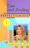 The Care and Feeding of Perfectionists (1880823217) by Curnan, Cynthia Curnan, Cynthia: The Care and Feeding of Perfectionists