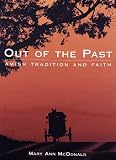 McDonald, Mary Ann: Out of the Past: Amish Tradition and Faith McDonald, Mary Ann: Out of the Past: Amish Tradition and Faith