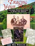 Wheeler, Meg: Tracing Your Roots: Locating Your Ancestors at Home and Abroad