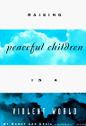 Roberts, Patricia L.: Raising Peaceful Children in a Violent World Roberts, Patricia L.: Raising Peaceful Children in a Violent World