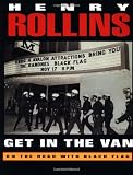 Rollins, Henry: Get in the Van: On the Road With Black Flag Rollins, Henry: Get in the Van: On the Road With Black Flag