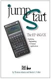 Adams, Thomas: Jump Start the Hp 48G/Gx: Featuring Engineering & Science Applications "the Easy Way to Get Started" Adams, Thomas: Jump Start the Hp 48G/Gx: Featuring Engineering & Science Applications "the Easy Way to Get Started"