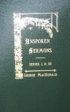 Unspoken Sermons by George MacDonald