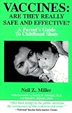 Miller, Neil Z.: Vaccines: Are They Really Safe and Effective! a Parent's Guide to Childhood Shots Miller, Neil Z.: Vaccines: Are They Really Safe and Effective! a Parent's Guide to Childhood Shots