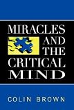 Brown, Colin: Miracles and the Critical Mind Brown, Colin: Miracles and the Critical Mind