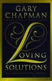 Loving Solutions: Overcoming Barriers in Your Marriage (1881273911) by Chapman, Gary D. Chapman, Gary D.: Loving Solutions: Overcoming Barriers in Your Marriage