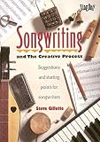 Gillette, Steve: Songwriting: And the Creative Process Suggestions and Starting Points for Songwriters Gillette, Steve: Songwriting: And the Creative Process Suggestions and Starting Points for Songwriters