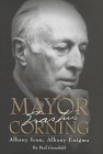 Grondahl, Paul: Mayor Corning: Albany Icon, Albany Enigma Grondahl, Paul: Mayor Corning: Albany Icon, Albany Enigma