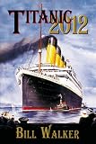 Walker, Bill: Titanic 2012 Walker, Bill: Titanic 2012